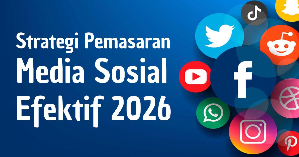 Strategi Pemasaran Media Sosial Efektif 2026